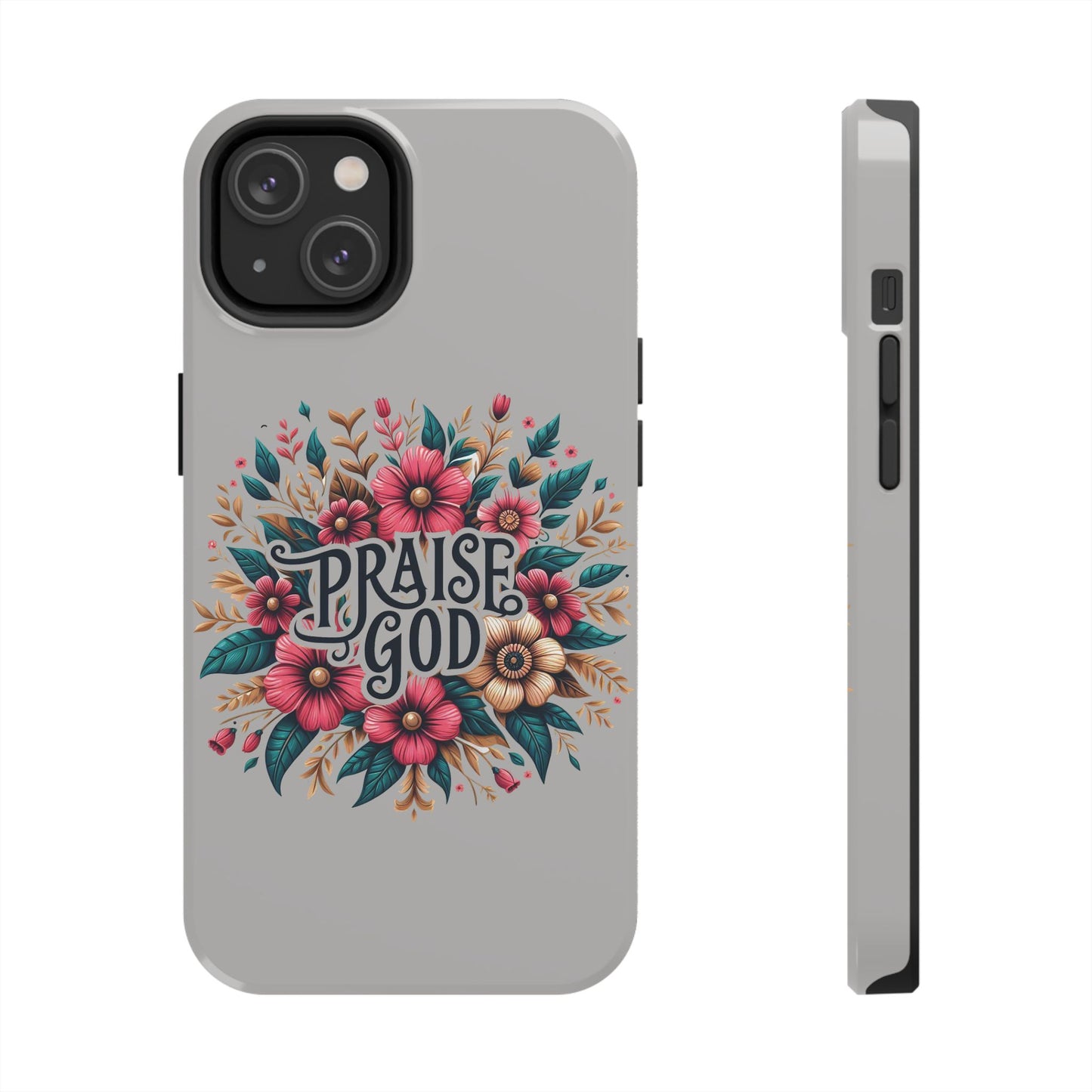 PRAISE GOD, Tough Phone Cases, Floral Inspirational Quote for Faith, iPhone case, Android case, Smartphone case, Gift for Her