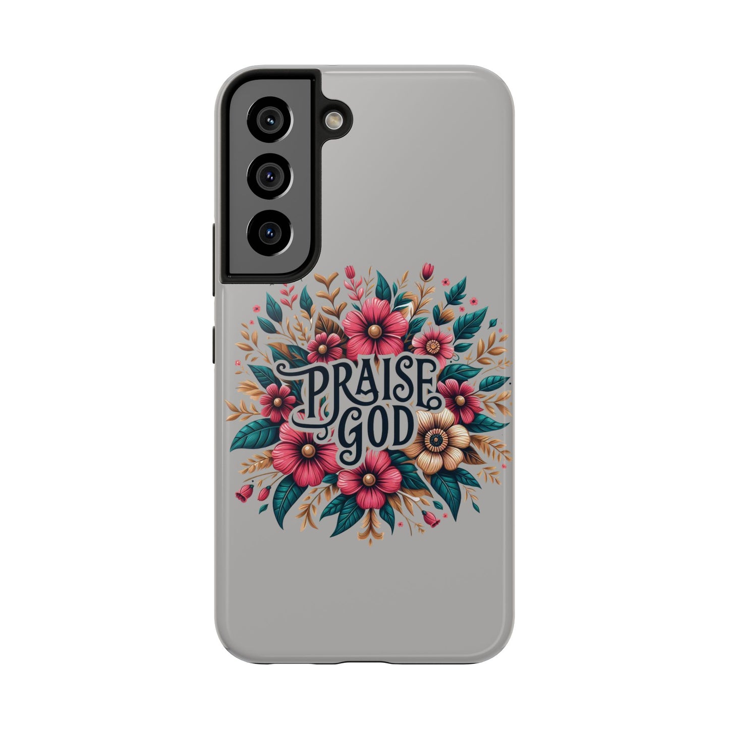 PRAISE GOD, Tough Phone Cases, Floral Inspirational Quote for Faith, iPhone case, Android case, Smartphone case, Gift for Her