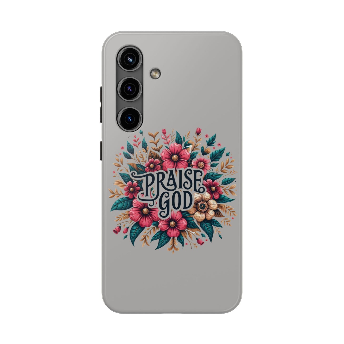 PRAISE GOD, Tough Phone Cases, Floral Inspirational Quote for Faith, iPhone case, Android case, Smartphone case, Gift for Her