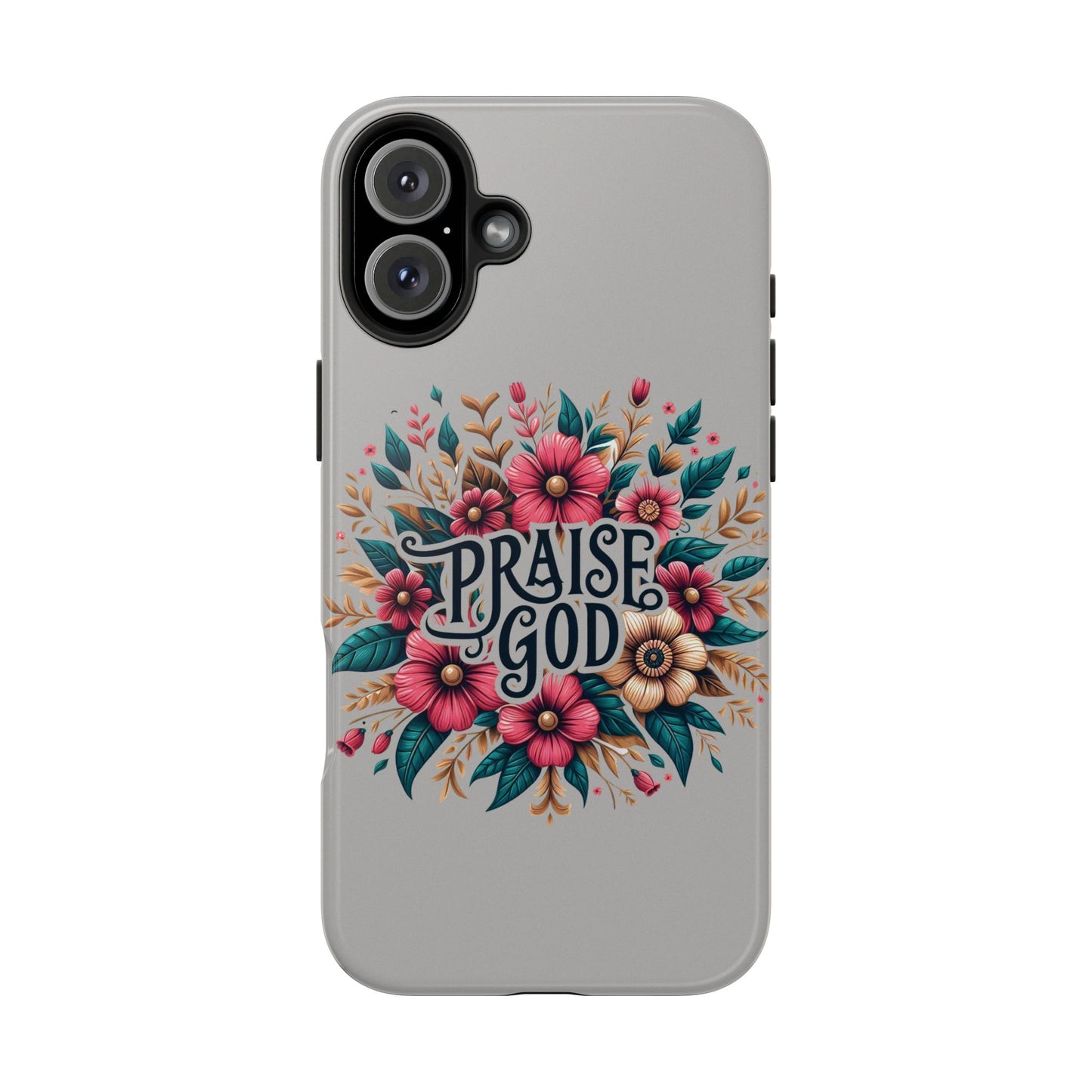 PRAISE GOD, Tough Phone Cases, Floral Inspirational Quote for Faith, iPhone case, Android case, Smartphone case, Gift for Her
