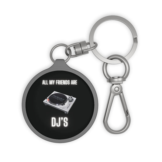 All My Friends Are DJs Keychain, DJ Friends, Gift