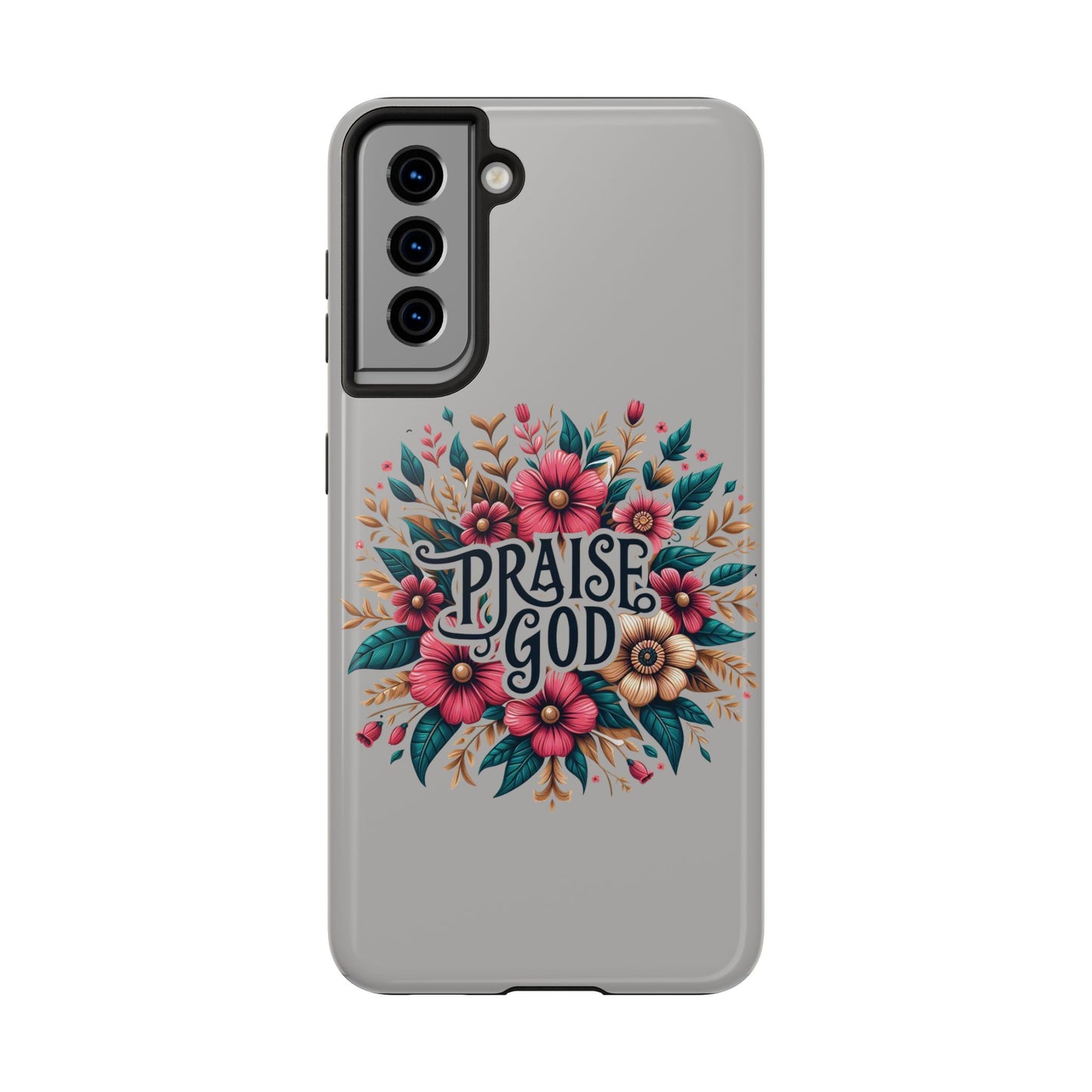 PRAISE GOD, Tough Phone Cases, Floral Inspirational Quote for Faith, iPhone case, Android case, Smartphone case, Gift for Her