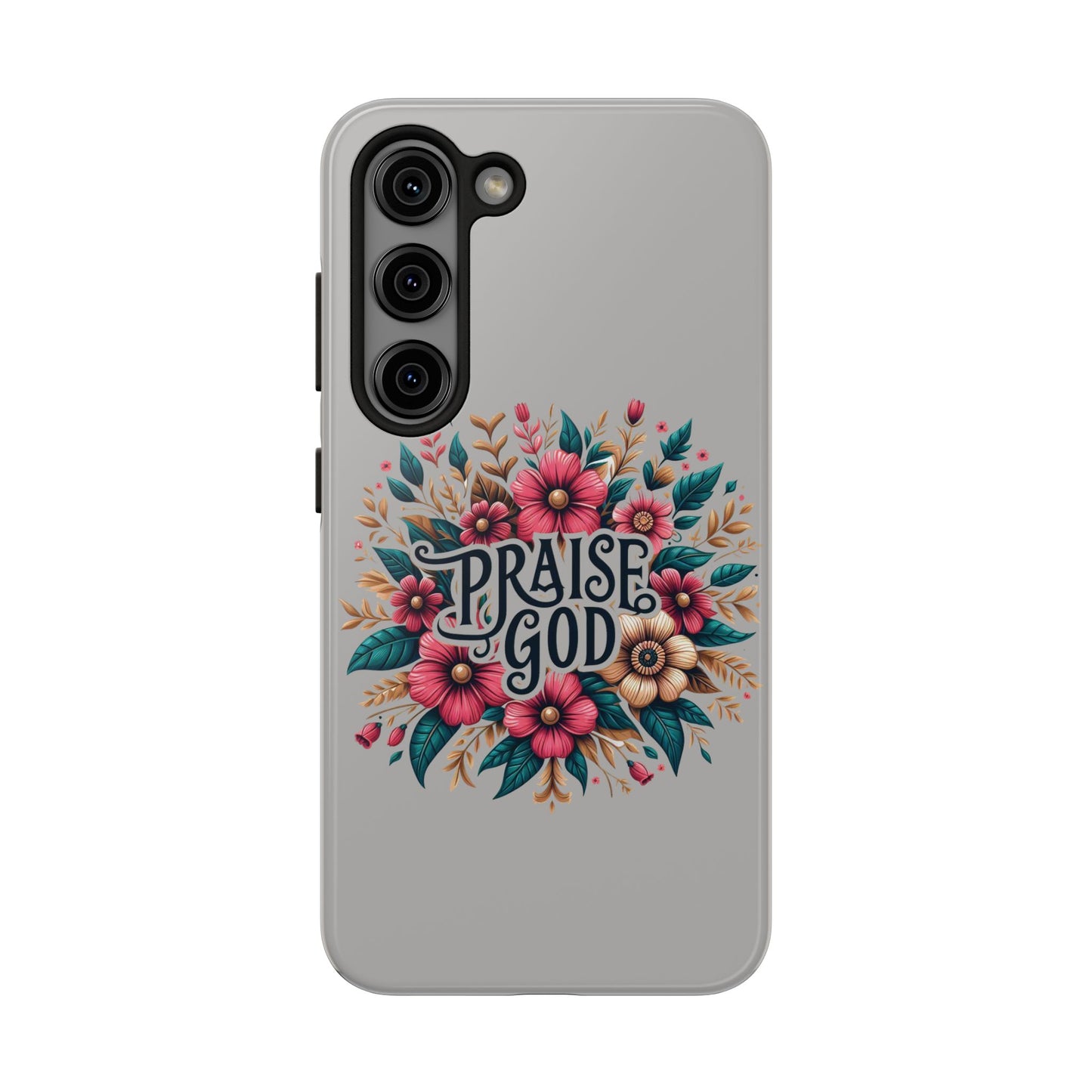 PRAISE GOD, Tough Phone Cases, Floral Inspirational Quote for Faith, iPhone case, Android case, Smartphone case, Gift for Her