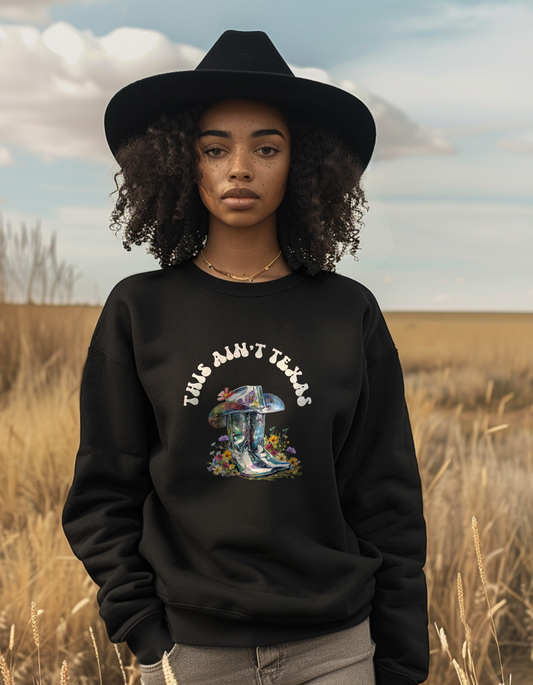 THIS AIN'T TEXAS, Cowgirl Graphic Sweatshirt, Country Graphic Sweatshirt, Black Country Sweatshirt, Cowgirl Sweatshirt, Country Concert Sweatshirt, Western Graphic Sweatshirt for Women, Western Sweatshirt, Mother's Day Gift, Crewneck Sweatshirt